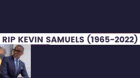 RIP Kevin Samuels