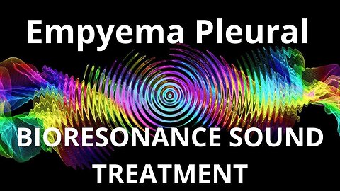 Empyema Pleural _ Sound therapy session _ Sounds of nature