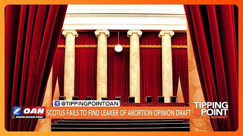 Tipping Point - SCOTUS Fails To Find Leaker of Abortion Opinion Draft