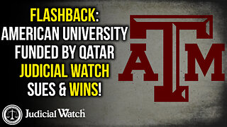 FLASHBACK: American University Funded by Anti-Israel Qatar - Judicial Watch Sues & Wins!