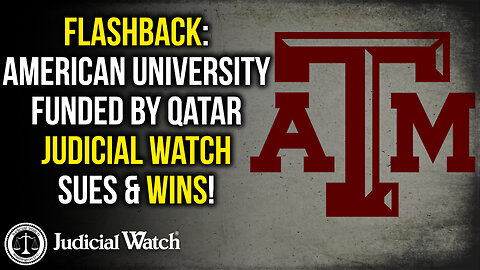 FLASHBACK: American University Funded by Anti-Israel Qatar - Judicial Watch Sues & Wins!