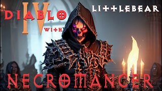 DIABLO IV NECROMANCER lvl.38 Ep.6 with LittleBEAR