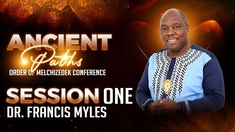 Ancient Path: The Order of Melchizedek Session 1 | Dr. Francis Myles