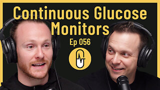 Ep 056 - Continuous Glucose Monitors