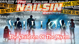 The Nailsin Ratings: Willow - Children Of The Wyrm