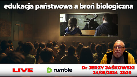 24/05/24 | LIVE 23:30 CEST Dr JERZY JAŚKOWSKI -edukacja państwowa a broń biologiczna