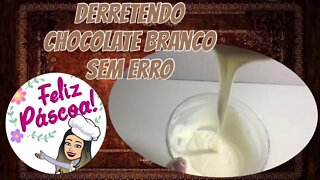 Como derreter Chocolate Branco sem erro - Dicas e Passo a passo para acabar com o medo de errar!!