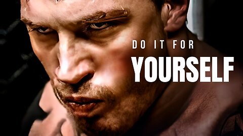 DO IT FOR YOURSELF - Motivational Speech