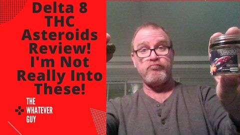 Delta 8 THC Asteroids Review! I'm Not Really Into These!
