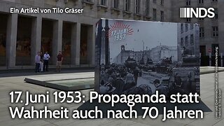 17. Juni 1953 | Propaganda statt Wahrheit auch nach 70 Jahren | Tilo Gräser | NDS Podcast