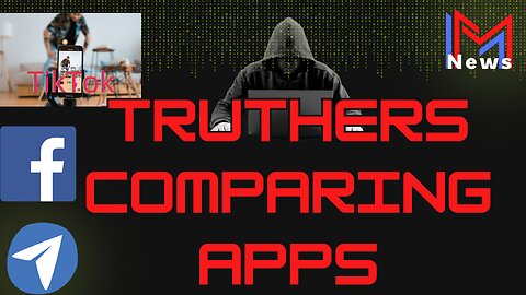 Truthers Comparing Apps - Facebook TikTok Telegram