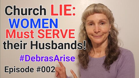 Church LIE: WOMEN Must SERVE their Husband! - #DebrasArise