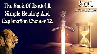 The Book Of Daniel Chapter 12 Part 1: A Time Of Trouble