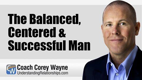 The Balanced, Centered & Successful Man