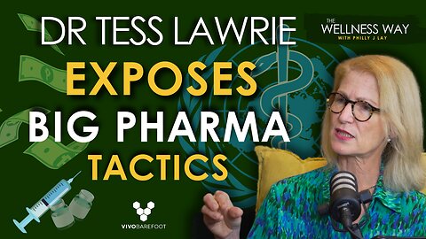 Dr Tess Lawrie exposes Big Pharma Tactics