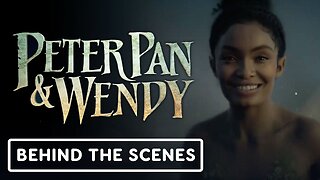 Peter Pan & Wendy - Official Behind the Scenes Clip