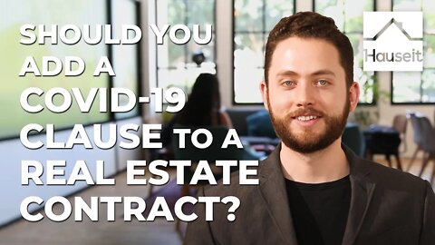 Should You Add a COVID-19 Clause to a Real Estate Contract?