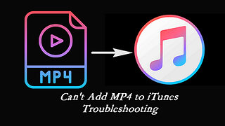 How to Convert Unsupported MP4 to iTunes Video Format