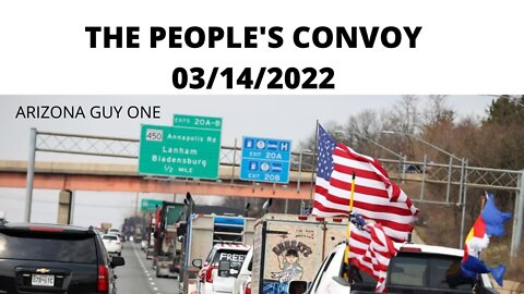 03/14/22 The People's Convoy...Making Progress