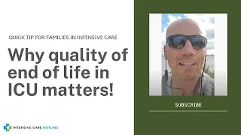 Quick tip for families in ICU: Why quality of end of life in ICU matters!