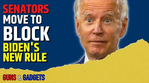 Senators Move To Block Biden's New Rule!