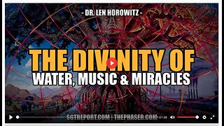 THE DIVINITY OF WATER, MUSIC & MIRACLES Dr Len Horowitz