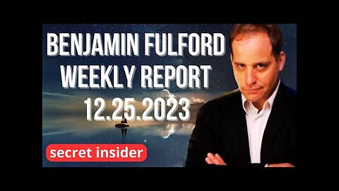 Ben Fulford: Preparations begin for a new Bretton Woods and new age - Dec 25 2023 (audio news letter)