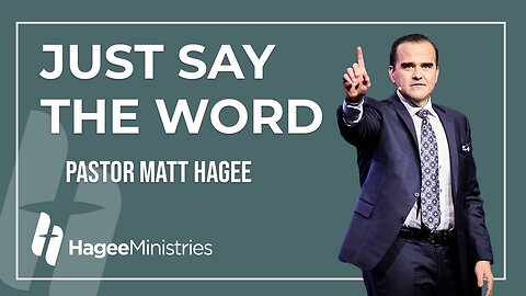 Pastor Matt Hagee - "Just Say The Word"