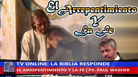 EL ARREPENTIMIENTO Y LA FE - PS. PAUL WASHER | TV LA BIBLIA RESPONDE