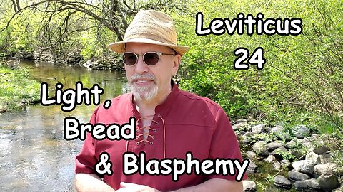 Light, Bread & Blasphemy: Leviticus 24