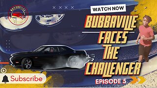 Episode 5: BUBBAVILLE Faces The Challenger! (Dodge Challenger)