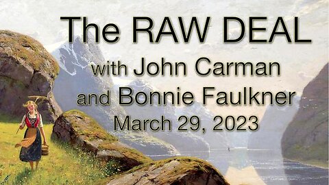The Raw Deal (29 March 2023) with John Carman & Bonnie Faulkner