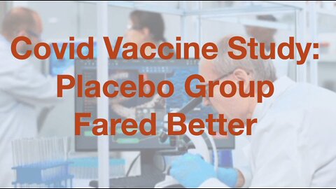 Covid Vaccine Study: Placebo Group Fared Better
