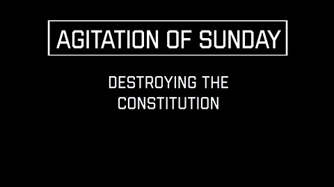 Agitation of Sunday - Destroying the Constitution by David Barron