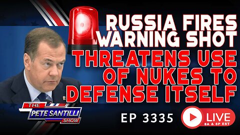 RED ALERT! RUSSIA FIRES WARNING SHOT - THREATENS USE OF NUKES TO DEFEND ITSELF | EP 3335-8AM