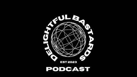 Delightful Bastards Podcast Episode 11