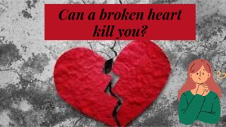 Can a broken heart kill you