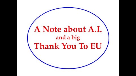 A Note about AI and Thank you EU