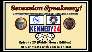Secession Speakeasy #25 (Public House Edition): RFK Jr meets with Secessionists!