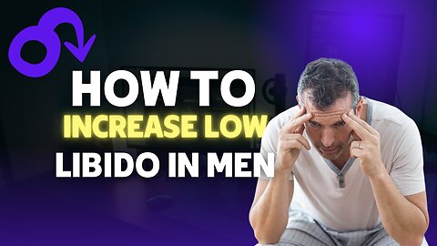 HOW TO INCREASE LOW LIBIDO IN MEN _ IN 4 EASY WAYS!