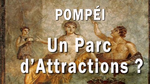 Et si Pompéi était un parc d'attraction ?