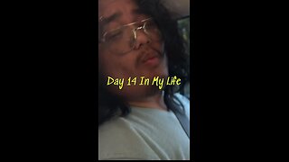 Day 14 in my life