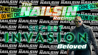 The Nailsin Ratings: Secret Invasion - Beloved