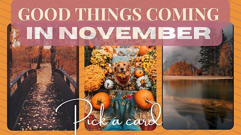 WHAT GOOD THINGS ARE HAPPENING FOR YOU IN NOVEMBER? 🍁| Pick a card #tarot