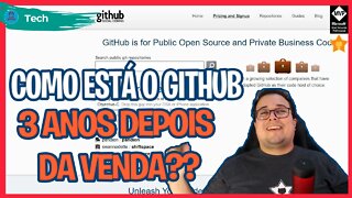 OQUE ACONTECEU COM O @GitHub 3 ANOS DEPOIS DA COMPRA PELA @Microsoft