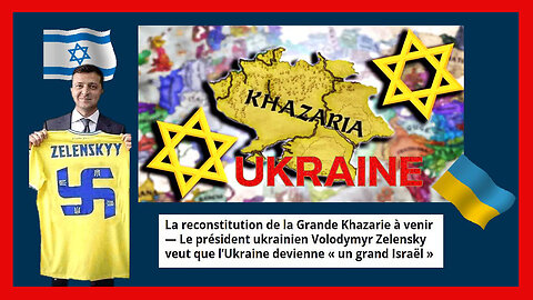 UKRAINE / Zelensky et les "juifs Khazars"(sioniste) pour un "Grand Israël" en Ukraine ... Part. 01 (Hd 720)