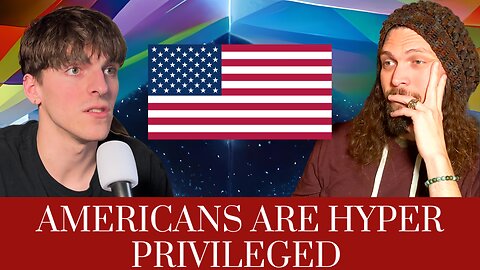 AMERICANS ARE HYPER PRIVILEGED - The Consequences of Living in a Soft Culture and Being Out of Touch