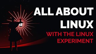 All About Linux w/ The Linux Experiment