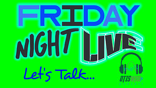 OtisWho? Podcast: Friday Nite Live!!!