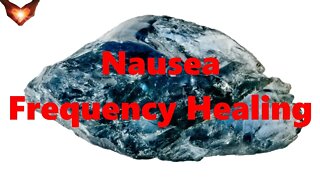 Nausea Energetic Sound and Frequency Healing - Rife Frequencies - Meditative Version